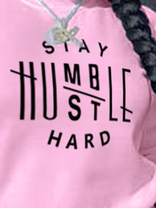 Stay Humble Loose Long sleeve Lazy Style Hoodie