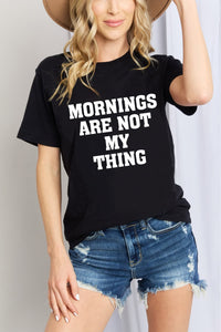 Simply Love MORNINGS ARE NOT MY THING Graphic Cotton T-Shirt